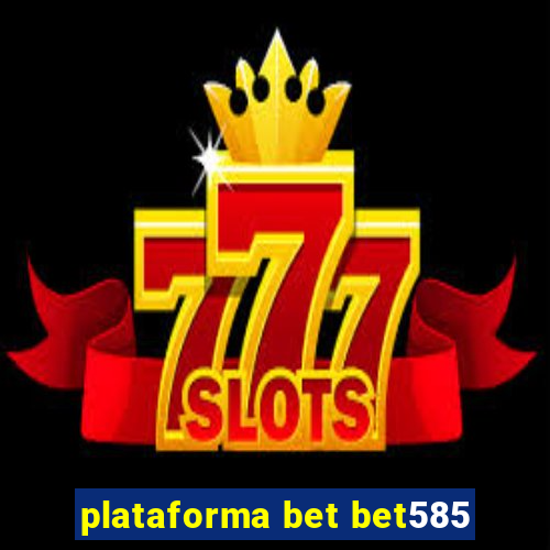 plataforma bet bet585